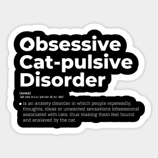 Obsessive Cat-pulsive Disorder Sticker